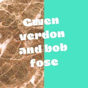 Gwen verdon and bob fose